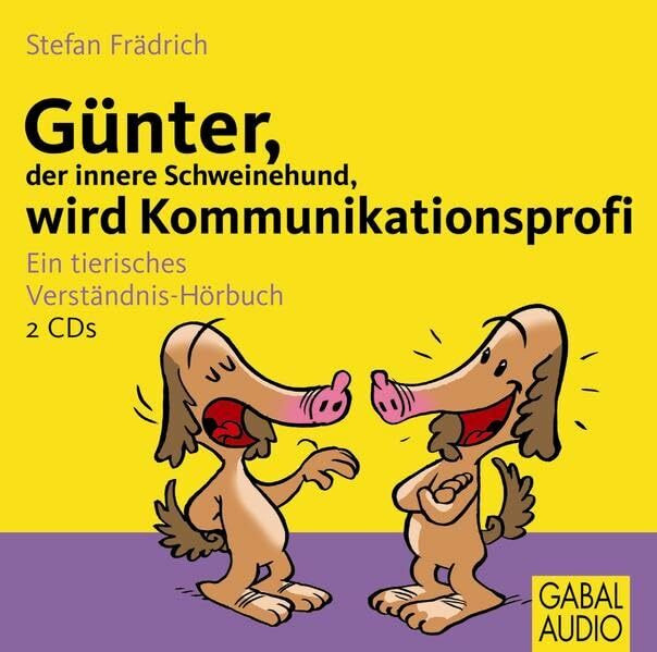 G�nter, der innere Schweinehund, wird Kommunikationsprofi: Ein tierisches Verst�ndnis-H�rbuch