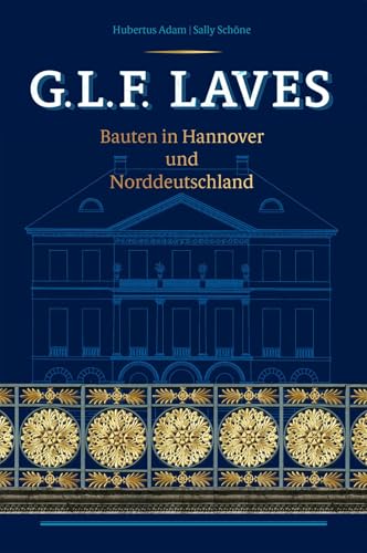G.L.F. Laves: Bauten in Hannover und Norddeutschland G.L.F. Laves: Bauten in Hannover und Norddeutschland von Michael Imhof Verlag GmbH & Co. KG