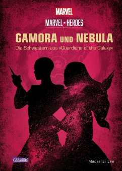 GAMORA und NEBULA / Marvel Heroes Bd.3 von Carlsen