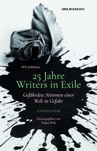 GEFÄHRDETE STIMMEN EINER WELT IN GEFAHR: 25 JAHRE WRITERS-IN-EXILE von Secession Verlag Berlin