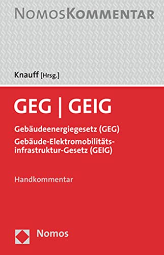 GEG - GEIG: Gebäudeenergiegesetz (GEG) | Gebäude-Elektromobilitätsinfrastruktur-Gesetz (GEIG) von Nomos Verlagsges.MBH + Co