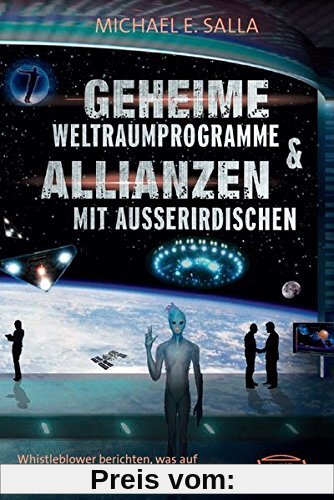 GEHEIME WELTRAUMPROGRAMME & ALLIANZEN MIT AUSSERIRDISCHEN [US-Bestseller in deutscher Übersetzung]