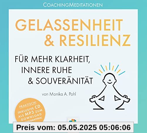 GELASSENHEIT & RESILIENZ * CoachingMeditationen für mehr Klarheit, innere Ruhe und Souveränität GELASSENHEIT & RESILIENZ * CoachingMeditationen für mehr Klarheit, innere Ruhe und Souveränität