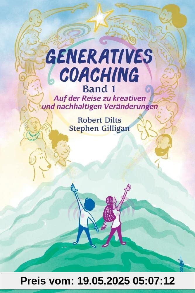 GENERATIVES COACHING Band 1: Auf der Reise zu kreativen und nachhaltigen Veränderungen GENERATIVES COACHING Band 1: Auf der Reise zu kreativen und nachhaltigen Veränderungen