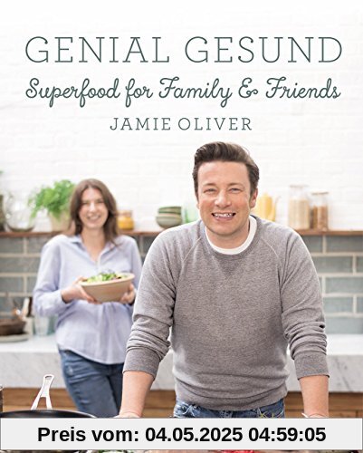 GENIAL GESUND: Superfood for Family & Friends GENIAL GESUND: Superfood for Family & Friends