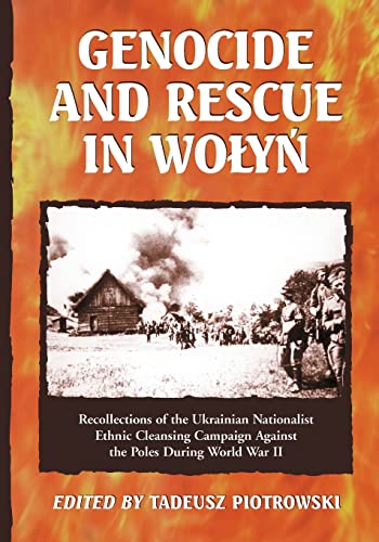 Genocide and Rescue in Wolyn: Recollections of the Ukrainian Nationalist Ethnic Cleansing Campaign Against the Poles During World War II