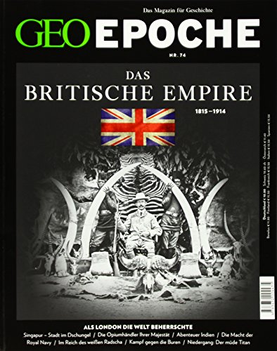 GEO Epoche / GEO Epoche 74/2015 - Das Britische Empire: Als London die Welt beherrschte