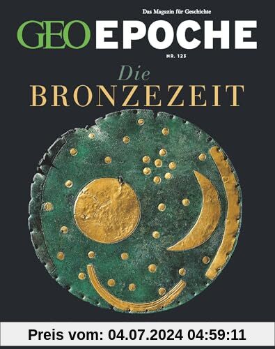 GEO Epoche / GEO Epoche 123/2023 - Die Bronzezeit: Das Magazin für Geschichte