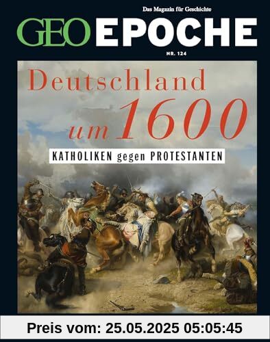 GEO Epoche / GEO Epoche 124/2023 - Deutschland um 16. Jahrhundert: Das Magazin für Geschichte