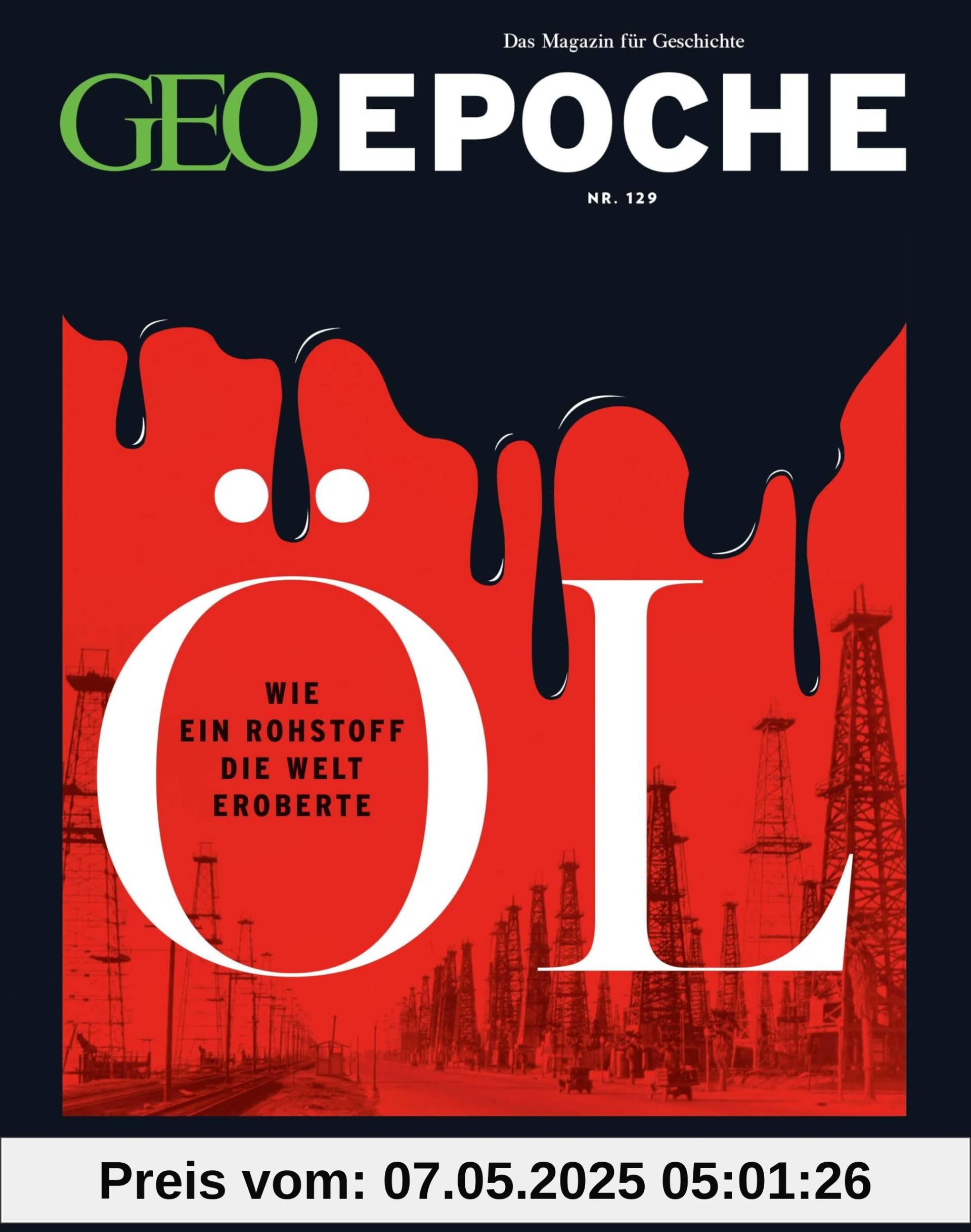 GEO Epoche / GEO Epoche 129/2024 - Öl: Das Magazin für Geschichte GEO Epoche / GEO Epoche 129/2024 - Öl: Das Magazin für Geschichte