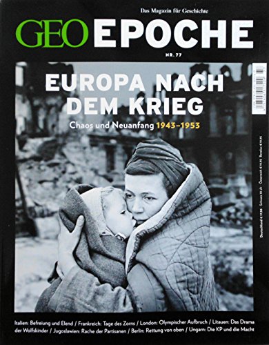 GEO Epoche / GEO Epoche 77/2016 - Europa nach dem Krieg: Chaos und Neuanfang 1943-1953 von Gruner + Jahr Geo-Mairs