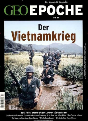 GEO Epoche / GEO Epoche 80/2016 - Der Krieg in Vietnam: 1946-1975: Kampf um ein Land in Südostasien GEO Epoche / GEO Epoche 80/2016 - Der Krieg in Vietnam: 1946-1975: Kampf um ein Land in Südostasien