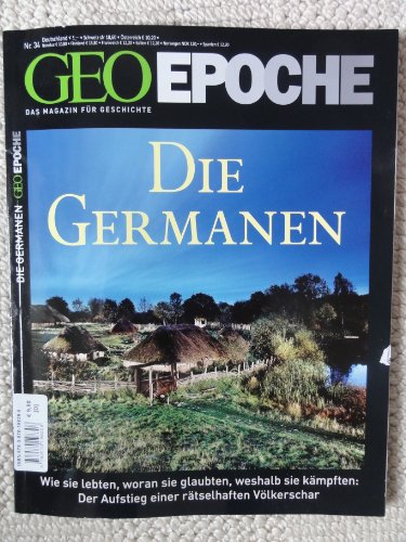 GEO Epoche 34/08: Die Germanen: Wie sie lebten, woran sie glaubten, weshalb sie kämpften: Der Aufstieg einer rätselhaften Völkerschar von Gruner + Jahr