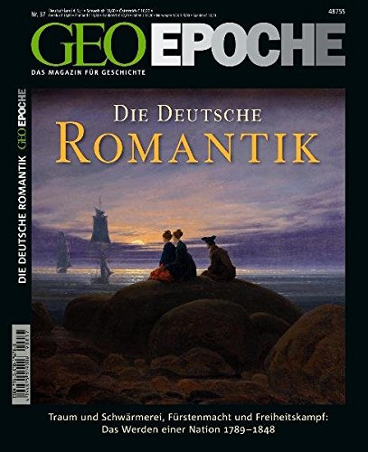 GEO Epoche 37/09: Die Deutsche Romantik. Traum und Schwärmerei, Fürstenmacht und Freiheitskampf: Das Werden einer Nation 1789-1848 von Gruner + Jahr