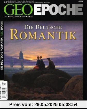 GEO Epoche 37/09: Die Deutsche Romantik. Traum und Schwärmerei, Fürstenmacht und Freiheitskampf: Das Werden einer Nation 1789-1848: 37/2009