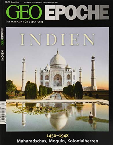 GEO Epoche 41/10: Indien 1450-1948. Maharadschas, Moguln, Kolonialherren