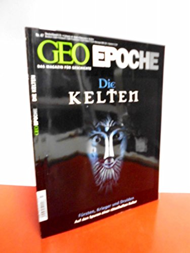 GEO Epoche 47/2011: Die Kelten - Fürsten, Krieger und Druiden. Eine Kultur zwischen Mythos und Geschichte GEO Epoche 47/2011: Die Kelten - Fürsten, Krieger und Druiden. Eine Kultur zwischen Mythos und Geschichte