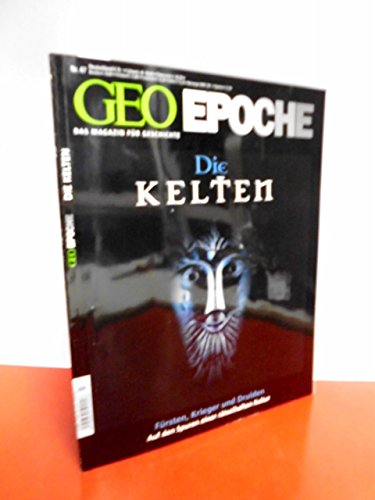 GEO Epoche 47/2011: Die Kelten - Fürsten, Krieger und Druiden. Eine Kultur zwischen Mythos und Geschichte