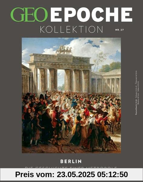 GEO Epoche KOLLEKTION / GEO Epoche KOLLEKTION 27/2022 - Berlin: Das Beste aus GEO EPOCHE
