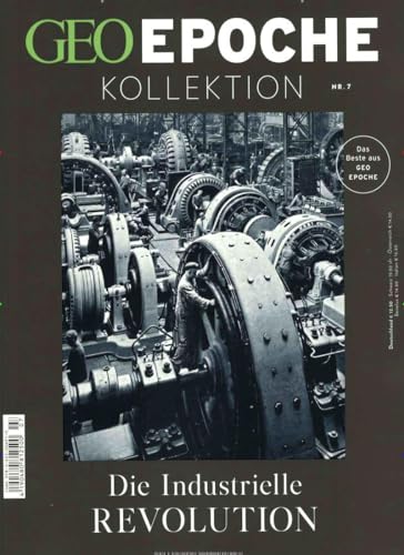 GEO Epoche KOLLEKTION / GEO Epoche Kollektion 07/2017 - Die industrielle Revolution: Das Beste aus Geo Epoche GEO Epoche KOLLEKTION / GEO Epoche Kollektion 07/2017 - Die industrielle Revolution: Das Beste aus Geo Epoche