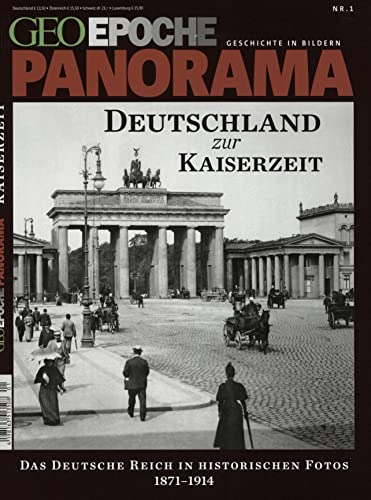 GEO Epoche PANORAMA / GEO Epoche PANORAMA 01/2013 - Deutschland zur Kaiserzeit: Das Deutsche Reich in historischen Fotos 1871-1918