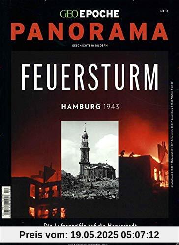 GEO Epoche PANORAMA / GEO Epoche PANORAMA 12/2018 - Feuersturm - Hamburg 1943 GEO Epoche PANORAMA / GEO Epoche PANORAMA 12/2018 - Feuersturm - Hamburg 1943