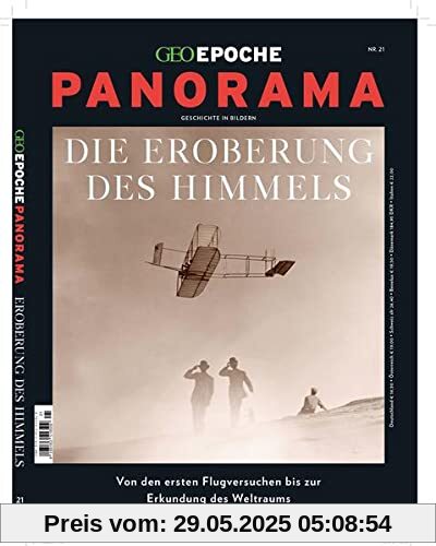 GEO Epoche PANORAMA / GEO Epoche PANORAMA 21/2021 Die Eroberung des Himmels: Geschichte in Bildern GEO Epoche PANORAMA / GEO Epoche PANORAMA 21/2021 Die Eroberung des Himmels: Geschichte in Bildern