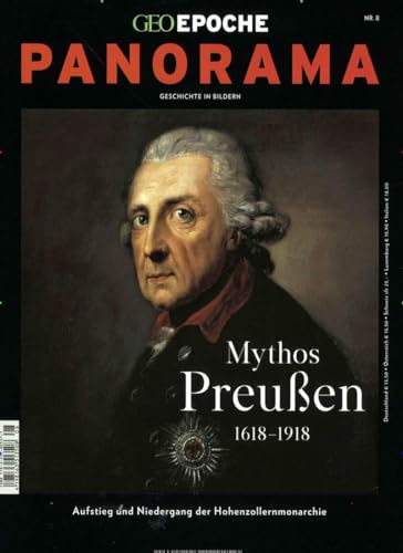 GEO Epoche PANORAMA / GEO Epoche Panorama 08/2016 - Preußen: Aufstieg und Niedergang der Hohenzollernmonarchie GEO Epoche PANORAMA / GEO Epoche Panorama 08/2016 - Preußen: Aufstieg und Niedergang der Hohenzollernmonarchie