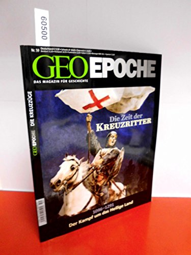 Die Zeit der Kreuzritter: 1096 - 1291 - Der Kampf um das Heilige Land (Geo Epoche, Band 59)