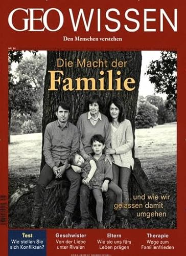 GEO Wissen / GEO Wissen 56/2015 - Die Macht der Familie: ... und wie wir gelassen damit umgehen GEO Wissen / GEO Wissen 56/2015 - Die Macht der Familie: ... und wie wir gelassen damit umgehen