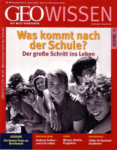 GEO Wissen 49/2012: Was kommt nach der Schule ? Der große Schritt ins Leben von Gruner + Jahr Geo-Mairs