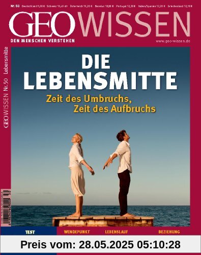 GEO Wissen 50: Die Lebensmitte: Zeit des Umbruchs, Zeit des Aufbruchs