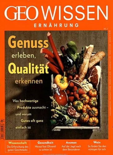 GEO Wissen Ernährung / GEO Wissen Ernährung 03/2017 - Genuss erleben, Qualität erkennen