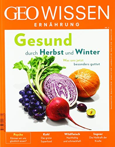 GEO Wissen Ernährung / GEO Wissen Ernährung 04/17 - Gesund durch Herbst und Winter