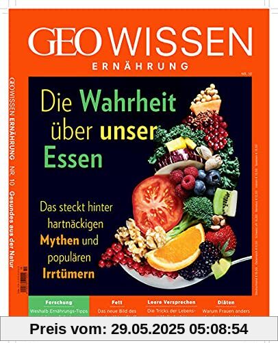 GEO Wissen Ernährung / GEO Wissen Ernährung 10/21 - Die Wahrheit über unser Essen GEO Wissen Ernährung / GEO Wissen Ernährung 10/21 - Die Wahrheit über unser Essen