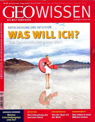 GEO Wissen Nr. 45 - 2010: Entscheidung und Intuition: Was will ich? Das Geheimnis der guten Wahl