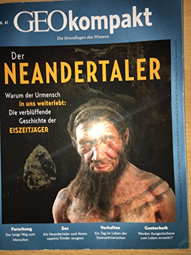 GEOkompakt / GEOkompakt 41/2014 - Der Neandertaler: Warum der Urmensch in uns weiterlebt: Die verblüffende Geschichte der Eiszeitjäger von Gruner + Jahr