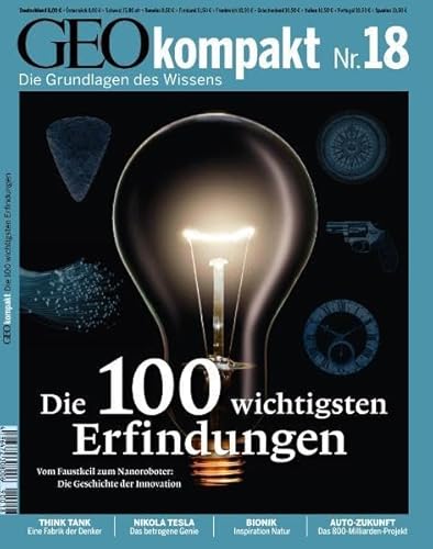 GEO kompakt 18/2009: Die 100 wichtigsten Erfindungen. Vom Faustkeil zum Nanomotor: Die Geschichte der Innovation von Gruner + Jahr Geo-Mairs