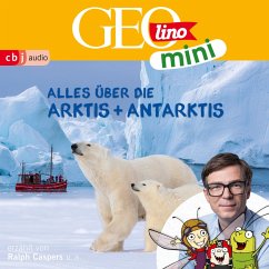 GEOLINO MINI: Alles über die Arktis und Antarktis (MP3-Download) von cbj audio