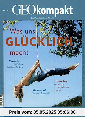 GEOkompakt 58/2019 - Was uns glücklich macht