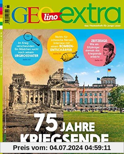 GEOlino Extra / GEOlino extra 81/2020 - 75 Jahre Kriegsende: Das Themenheft für junge Leser