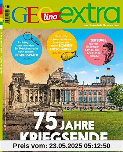 GEOlino Extra / GEOlino extra 81/2020 - 75 Jahre Kriegsende: Das Themenheft für junge Leser