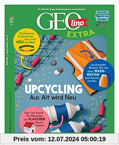GEOlino Extra / GEOlino extra 88/2021 - Upcycling - Aus alt wird neu!: Monothematisches Themenheft für kleine Abenteurer