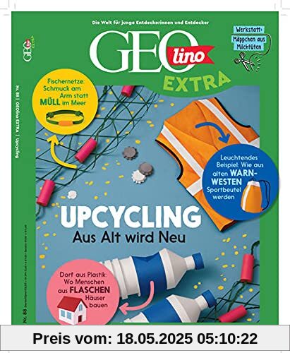 GEOlino Extra / GEOlino extra 88/2021 - Upcycling - Aus alt wird neu!: Monothematisches Themenheft für kleine Abenteurer