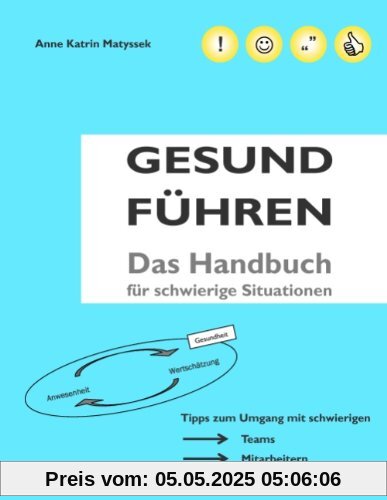 GESUND FÜHREN: Das Handbuch für schwierige Situationen