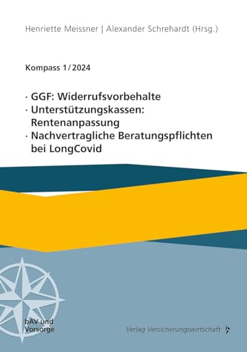 GGF: Widerrufsvorbehalte, Unterstützungskassen: Rentenanpassung, Nachvertragliche Beratungspflichten bei LongCovid: Kompass 1/2024 von Vvw Gmbh