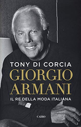 Giorgio Armani. Il re della moda italiana (Storie)