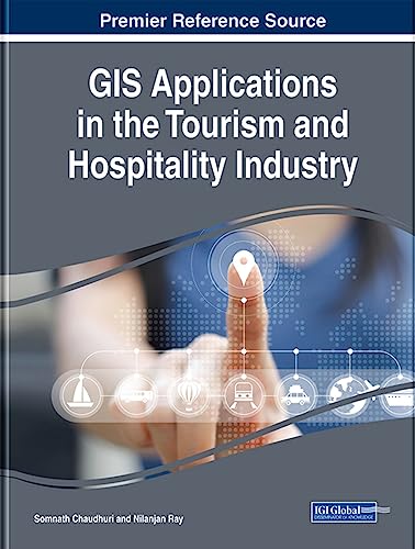 GIS Applications in the Tourism and Hospitality Industry (Advances in Hospitality, Tourism, and the Services Industry) von Business Science Reference