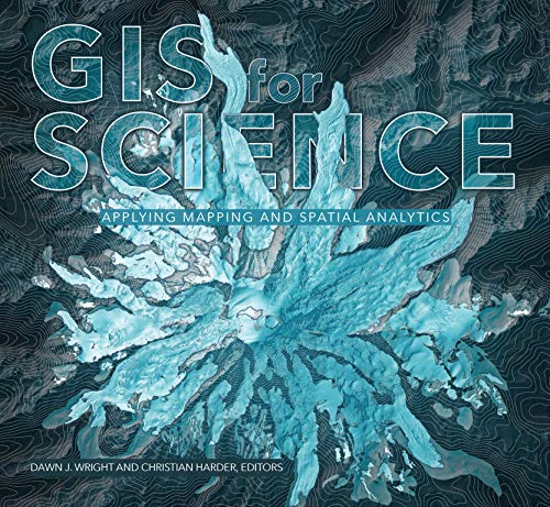 GIS for Science: Applying Mapping and Spatial Analytics (GIS for Science, 1) von Esri Press