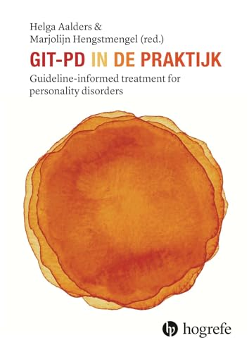 GIT-PD in de praktijk: guideline-informed treatment for personality disorders (In de praktijk, 18) von Hogrefe Uitgevers BV